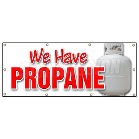Signmission WE HAVE PROPANE BANNER SIGN gas tanks refill replacement liquid lp B-96 We Have Propane